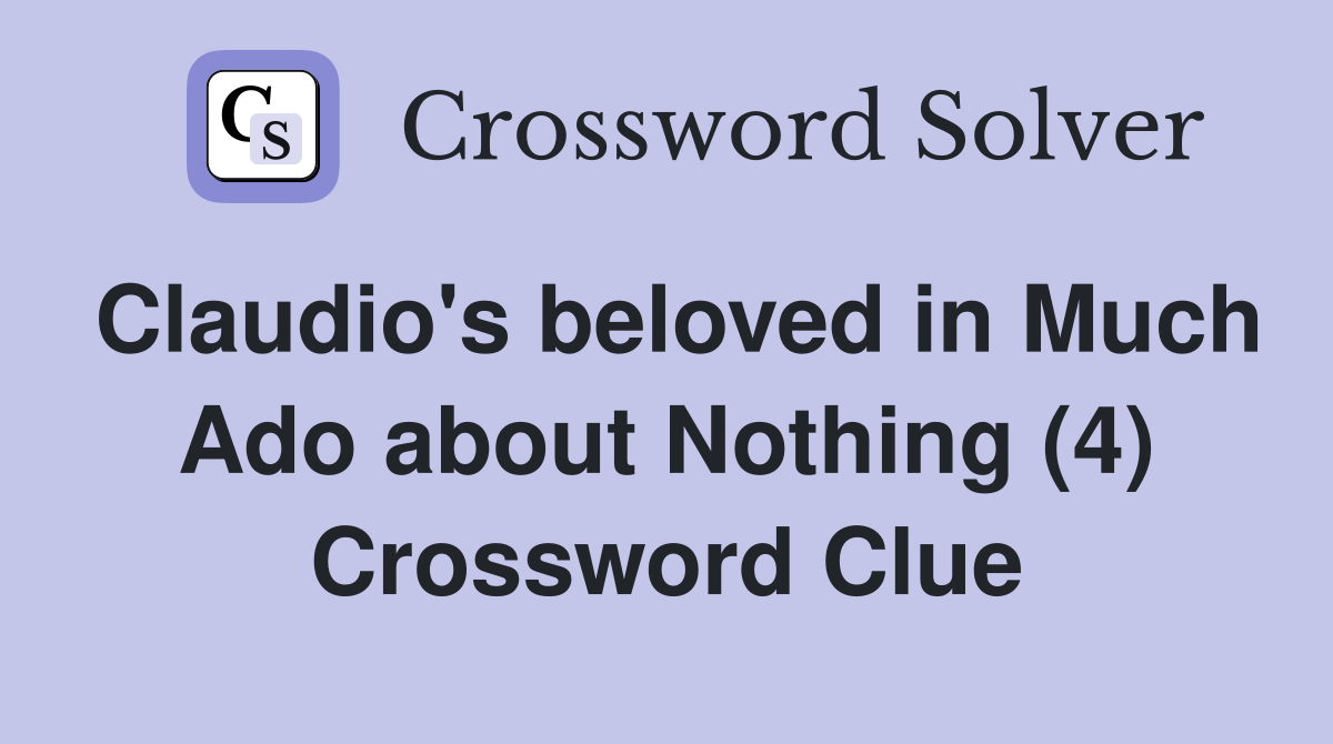 Claudio's beloved in Much Ado about Nothing (4) Crossword Clue